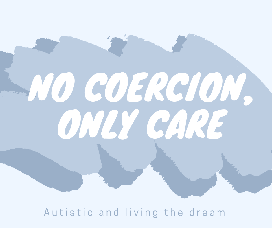 Trans and Autistic: no coercion, only care
