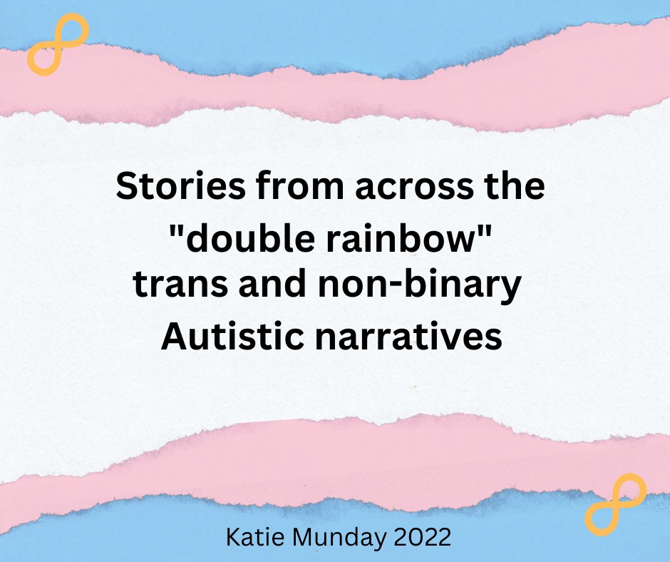 Stories from across the “double rainbow”: trans and non-binary Autistic narratives [plain language summary]