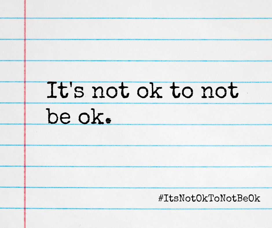 It’s not ok to not be ok